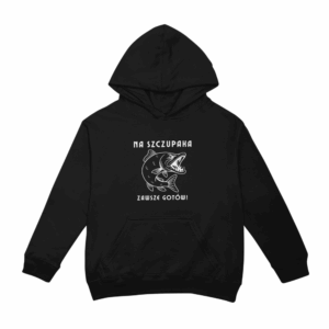 Bluza NA SZCZUPAKA ZAWSZE GOTÓW